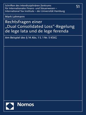cover image of Rechtsfragen einer "Dual Consolidated Loss"-Regelung de lege lata und de lege ferenda